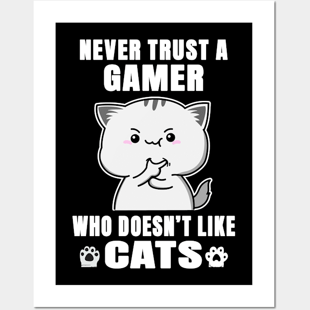 Gamer Never Trust Someone Who Doesn't Like Cats Wall Art by jeric020290